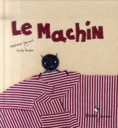 Le machin - Servant Stéphane - Bonbon Cécile