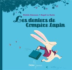 Les deniers de compère Lapin - Simonsen Michèle - Le Huche Magali