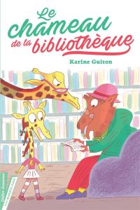 Le chameau de la bibliothèque - Guiton Karine - Du Faÿ Laure