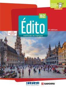 Edito B2. Livre élève + livre numérique inclus, Edition 2022 - Abou-Samra Myriam - Heu-Boulhat Elodie - Perrard M