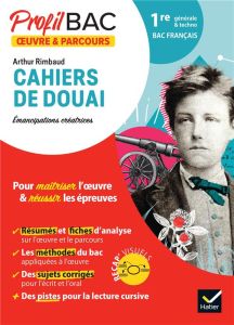 Arthur Rimbaud, Cahiers de Douai. Emancipation créatrices. Bac français 1re générale et technologiqu - Pennanech Florian