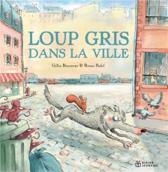 Loup gris dans la ville - Bizouerne Gilles - Badel Ronan