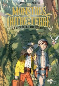 Les Monstres d'Outre-Terre. Tome 2, La citadelle imprenable - Moitet David - Dicataldo Carlotta