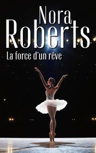 La force d'un rêve - Roberts Nora - Deschamp Jeanne