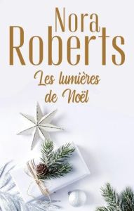 Les lumières de Noël - Roberts Nora - Dufy B. - Duboux Dominique