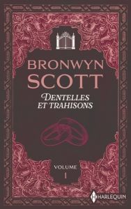 Dentelles & trahisons Tome 1 : Sous le charme d'un vicomte : L'Orient dans son regard - Scott Bronwyn