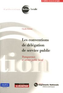 Les conventions de délégation de service public. Transparence et service public local - Boiteau Claudie