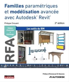 Familles paramétriques et modélisation avancée avec Autodesk® Revit® - Drouant Philippe - Di Giacomo Emmanuel