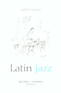 LATIN JAZZ - LEYMARIE ISABELLE