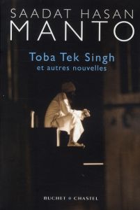 Toba Tek Singh . Et autres nouvelles - Manto Saadat Hasan - Desoulières Alain