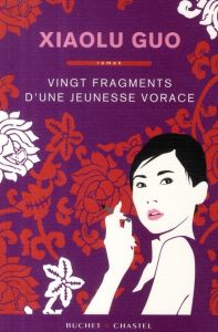 Vingt fragments d'une jeunesse vorace - Guo Xiaolu - Lalechère Karine