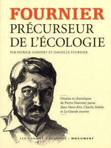 Fournier, précurseur de l'écologie - Gominet Patrick - Fournier Danielle