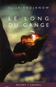 LE LONG DU GANGE - TROJANOW ILIJA