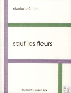 Sauf les fleurs - Clément Nicolas