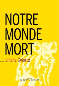 Notre monde mort - Colanzi Liliana - Barbara Juliette