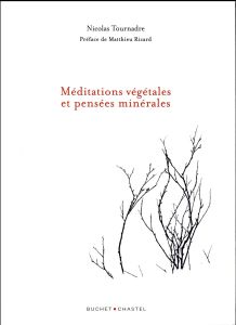 Méditations végétales et pensées minérales - Tournadre Nicolas