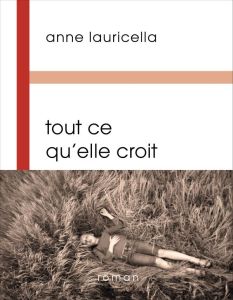 TOUT CE QU ELLE CROIT - LAURICELLA ANNE