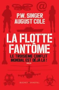 La flotte fantôme. Le troisième conflit mondial est déjà là ! - Singer P. W. - Cole August - Fauquemberg David