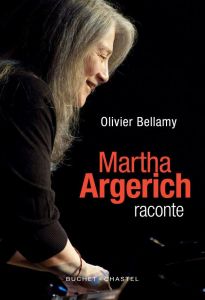 Martha Argerich raconte - Bellamy Olivier - Argerich Martha