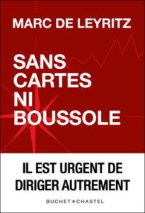 Sans cartes ni boussole. Il est urgent de diriger autrement - Leyritz Marc de