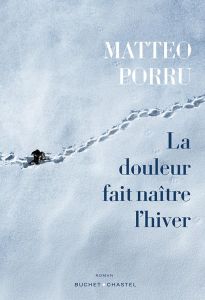 La douleur fait naître l'hiver - Porru Matteo - Richaud Audrey