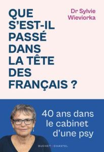 Que s'est-il passé dans la tête des Français ? 40 ans dans le cabinet d'une psy - Wieviorka Sylvie