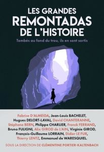 Les Grandes remontadas de l'histoire. Tombés au fond du trou, ils en sont sortis - Portier-Kaltenbach Clémentine