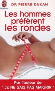 Les hommes préfèrent les rondes - Dukan Pierre