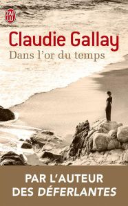 Dans l'or du temps - Gallay Claudie