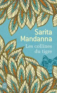 Les collines du tigre - Mandanna Sarita - Leroy-Battistelli Martine