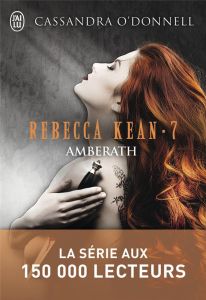 Rebecca Kean Tome 7 : Amberath - O'Donnell Cassandra