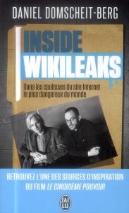 Inside Wikileaks. Dans les coulisses du site Internet le plus dangereux du monde - Domscheit-Berg Daniel - Alglave Stéphanie - Boutei