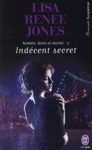 Sombre, divin et mortel Tome 2 : Indécent secret - Jones Lisa Renee - Del Cotto Sylvie