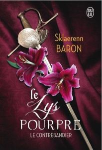 Le lys pourpre Tome 1 : Le contrebandier - Baron Sklaerenn