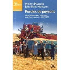 Paroles de paysans. 1870-1970 : récits, témoignages et archives de la France agricole - Madeline Philippe - Moriceau Jean-Marc