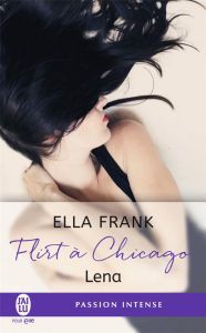 Flirt à Chicago Tome 1 : Lena - Frank Ella - Goacolou Anaïs