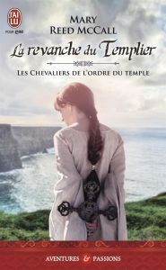 Les chevaliers de l'ordre du Temple Tome 2 : La revanche du templier - Reed MCcall Mary - Busnel Anne