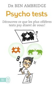 Psycho tests. Découvrez ce que les plus célèbres tests psy disent de vous ! - Ambridge Ben - Marty Sébastien