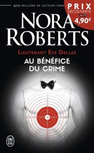 Lieutenant Eve Dallas Tome 3 : Au bénéfice du crime - Roberts Nora - Benita Paul