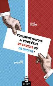 Comment savoir si vous êtes de gauche ou de droite ? - Granat Alain - Bensimon Ben