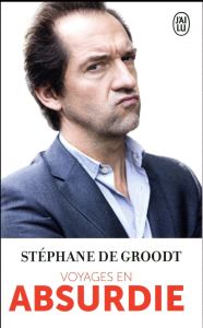 Voyages en absurdie - De Groodt Stéphane - Debacq Christophe