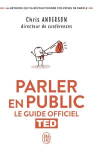 PARLER EN PUBLIC - LE GUIDE OFFICIEL TED - ANDERSON CHRIS