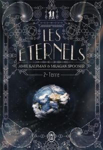 Les Eternels Tome 2 : Terre - Kaufman Amie - Spooner Meagan - Kuntzer Benjamin