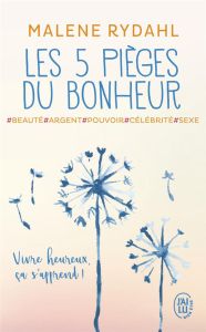 LES 5 PIEGES DU BONHEUR - BEAUTE, ARGENT, POUVOIR, CELEBRITE ET SEXE - RYDAHL MALENE