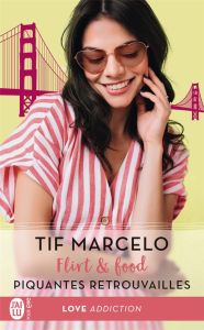 Flirt & food Tome 1 : Piquantes retrouvailles - Marcelo Tif