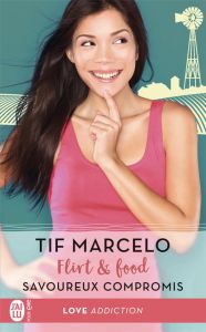 Flirt & food Tome 2 : Savoureux compromis - Marcelo Tif - Villani Marie