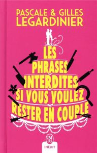 Les phrases interdites si vous voulez rester en couple - Legardinier Pascale - Legardinier Gilles