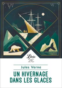 Un hivernage dans les glaces - Verne Jules - Le Gall Marie-Caroline