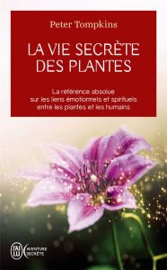 La vie secrète des plantes - Tompkins Peter - Bird Christopher - Flournoy Lilia