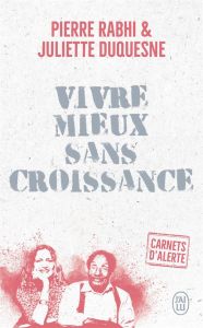 Vivre mieux sans croissance - Rabhi Pierre - Duquesne Juliette